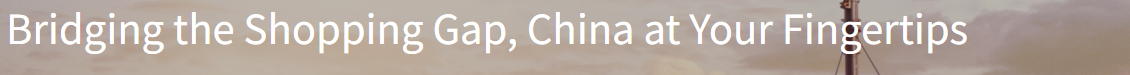A headline in thin white type over a dusk photograph of a crane: "Bridging the Shopping Gap, China at Your Fingertips".