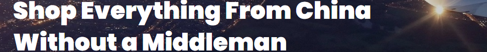 A two-line headline in heavy white type over a night cityscape with the sun on the horizon: "Shop Everything From China Without a Middleman".